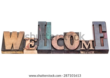 Welcome sign - isolated text in mixed vintage letterpress wood type blocks