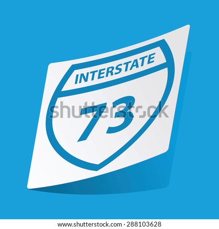 Sticker with Interstate 73 icon, isolated on blue