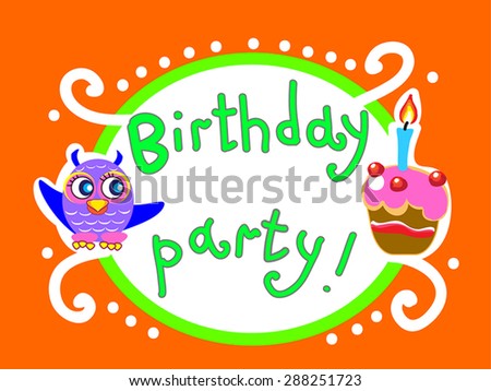 Birthday party invitation picture with owlet and birthday cake. Children cartoon illustration. Funny bird on childish background,red, green and white colors.