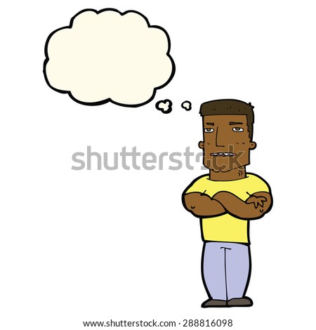 cartoon tough guy with folded arms with thought bubble