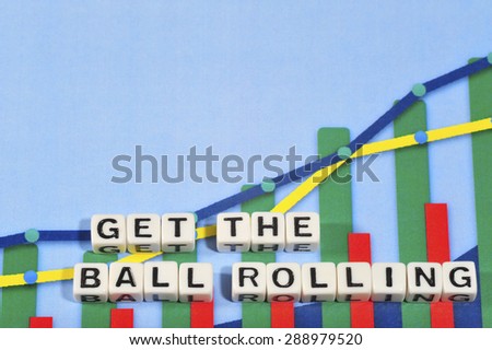 Business Term with Climbing Chart / Graph - Get The Ball Rolling