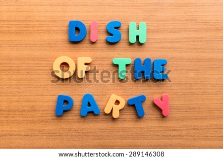 Dish of the party  colorful words on the wooden background