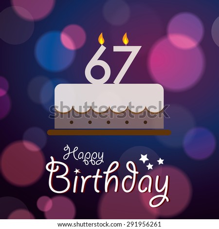Happy 67th Birthday - Bokeh Vector Background with cake.
