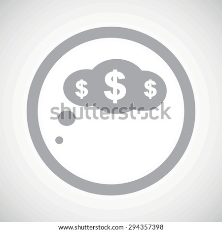 Grey image of thought bubble with dollar symbol in circle, on white gradient background