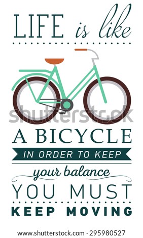 Inspirational and encouraging quote vector poster with bicycle. Hipster Quote Background, typography with sign and symbol. Funny poster