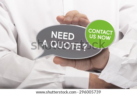 Man hand holding a bubble shaped sign where it is written need a quote. Concept image for getting a quotation purpose.