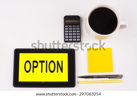 Business Term / Business Phrase on Tablet PC with a cup of coffee, Pens, Calculator, and yellow note pad on a White Background - Black Word(s) on a yellow background - Option