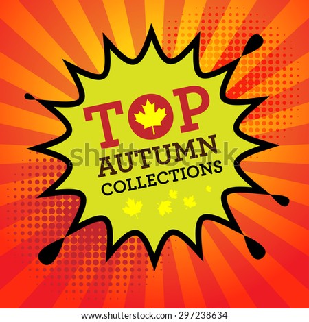 Comic book explosion with text Top Autumn Collections, vector illustration