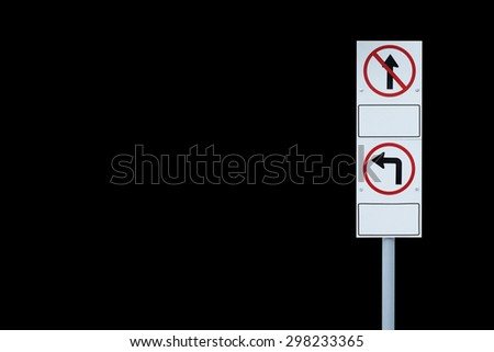 Isolated traffic sign on black background. don't go straight and please turn left