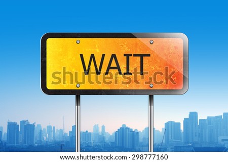 wait on traffic sign
