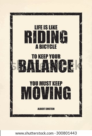Inspirational poster. Motivational old poster. Life is like riding a bicycle. To keep your balance you must keep moving. Albert Einstein