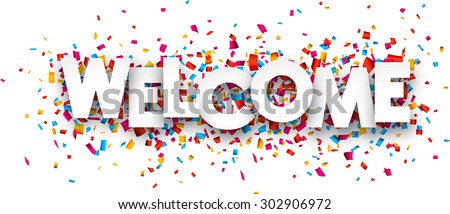 White welcome sign over confetti background. Vector holiday illustration.  Royalty-Free Stock Photo #302906972