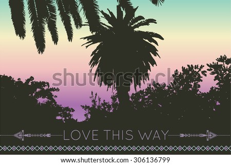Palm tree poster and print , tropical background with the slogan "love this way"