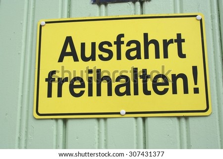Ausfahrt freihalten (keep the exit clear) German sign.