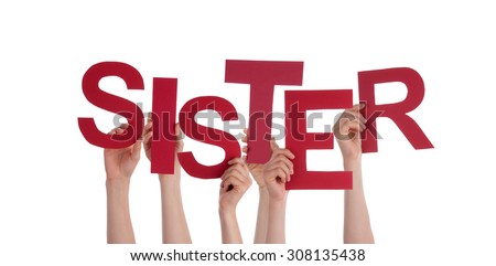 Many Caucasian People And Hands Holding Red Letters Or Characters Building The Isolated English Word Sister On White Background
