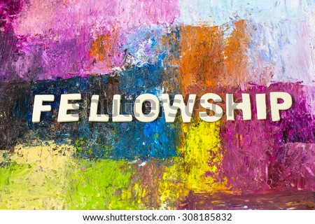 The word " fellowship " design by white letterpress on colorful  oil  painted  background Royalty-Free Stock Photo #308185832