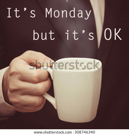 Inspirational quote : It's Monday but it's OK
