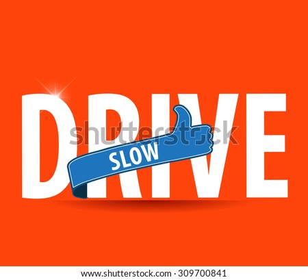 drive slow label with thumbs up sign -vector illustration
