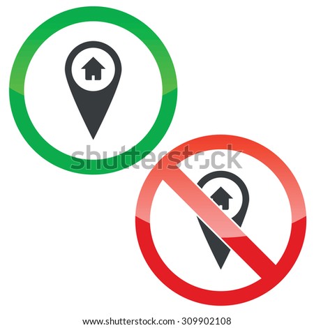 Allowed and forbidden signs with map marker with house image, isolated on white