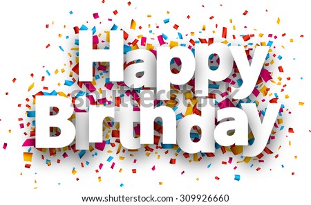 Happy birthday paper sign over confetti. Vector holiday illustration.  Royalty-Free Stock Photo #309926660