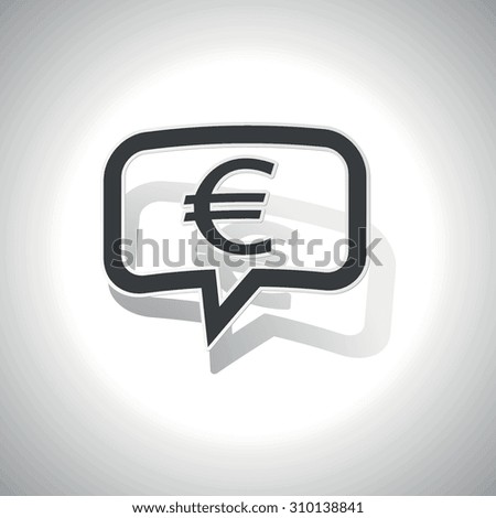 Curved chat bubble with euro symbol and shadow, on white