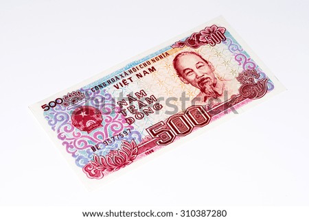 500 dong bank note of Vietnam. Dong is the national currency of Vietnam