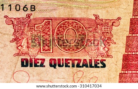 10 Guatemalan quetzal. Quetzal is the national currency of Guatemala