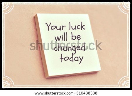 Text your luck will be changed today on the short note texture background