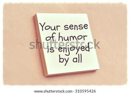 Text your sense of humor is enjoyed by all on the short note texture background