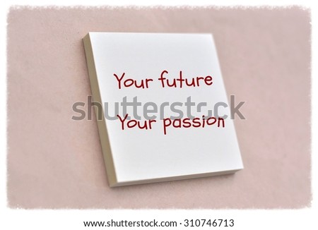 Text your future your passion on the short note texture background