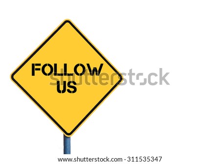 Yellow roadsign with Follow Us message isolated on white background