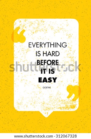 Everything Is Hard Before It Is Easy. Inspiring Creative Motivation Quote. Vector Typography Banner Design Concept Inside Speech Bubble With Quotation Mark