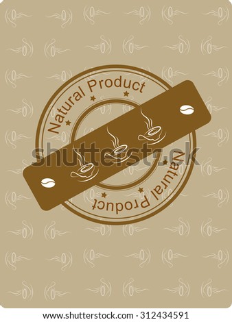 Grunge stamp "Natural Procuct"  on coffee background 