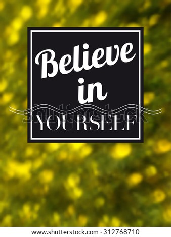 'Believe in yourself', Slogan print graphic. For t-shirt or other uses, in vector. 