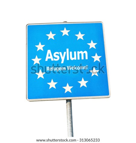 Asylum, border sign europe - labeled with Refugees Welcome, isolated on white background