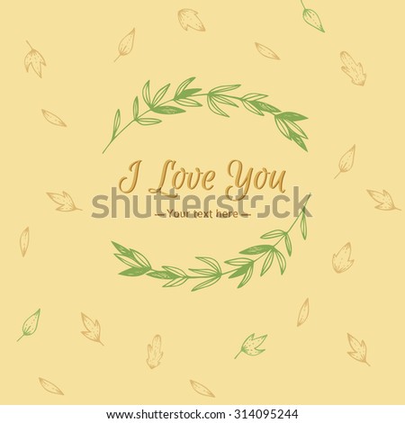 Hand Drawn vector illustration - I Love You with wreath. Perfect for invitations, greeting cards, quotes, blogs, Wedding Frames, posters and more.