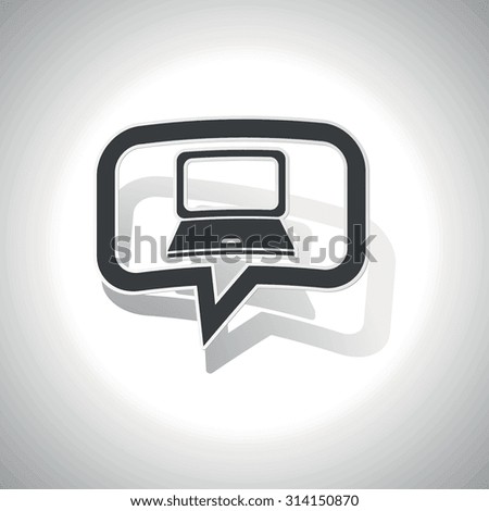 Curved chat bubble with laptop and shadow, on white