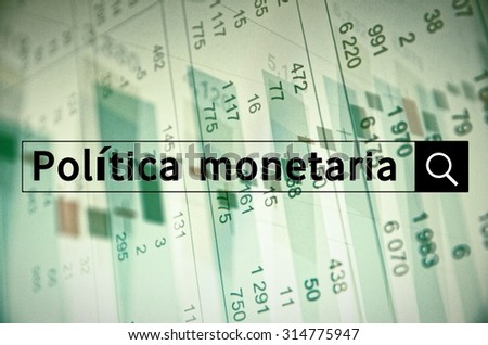 Politica monetaria written in search bar with the financial data visible in the background. Multiple exposure photo. Politica monetaria is Monetary policy on Spanish.