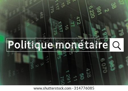 Politique monetaire written in search bar with the financial data visible in the background. Multiple exposure photo. Politique monetaire is Monetary policy on French.