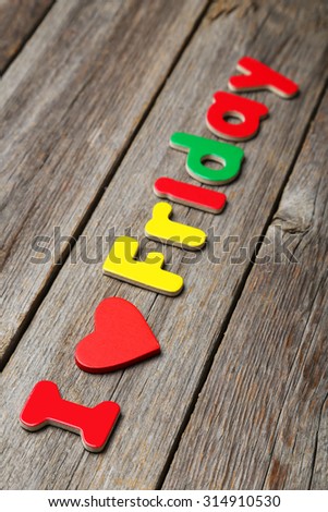 I love friday words made of colorful magnets