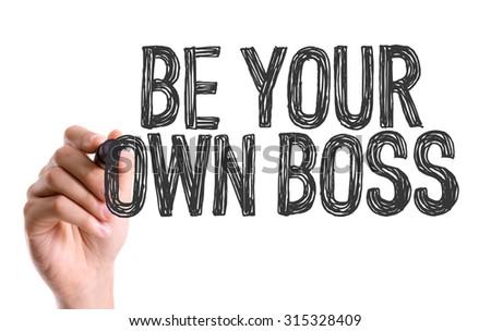 Hand with marker writing the text Be Your Own Boss