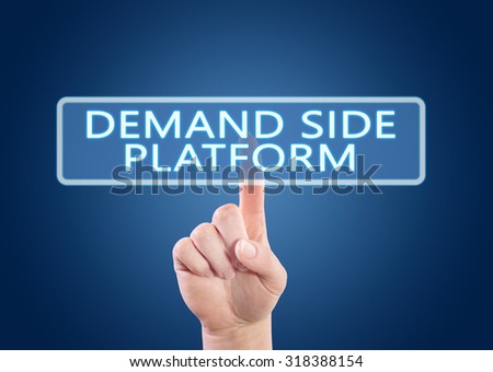 Demand Side Platform - hand pressing button on interface with blue background.
