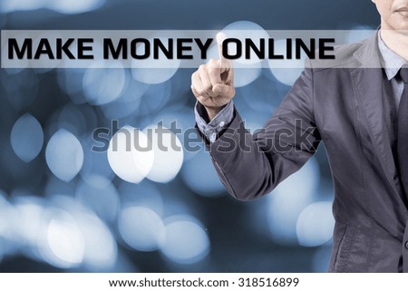 Business man touch on screen concept Make money online
