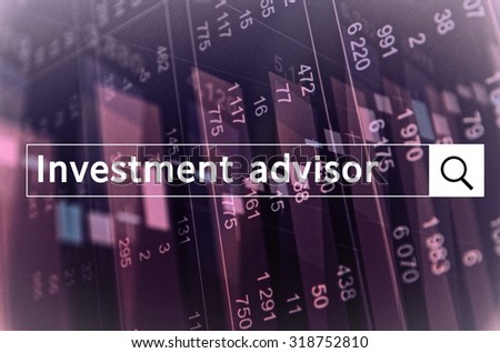 Investment advisor written in search bar with the financial data visible in the background. Multiple exposure photo.