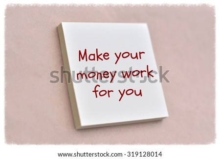 Text make your money work for you on the short note texture background