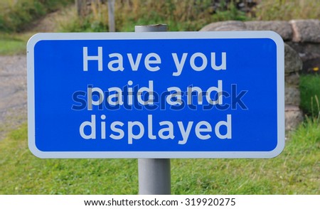 "Have You Paid and Displayed " Sign in the Car Park at Middleton Top on the Peak District National Park in Derbyshire, England, UK 