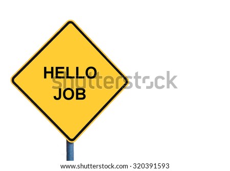 Yellow roadsign with HELLO JOB message isolated on white background