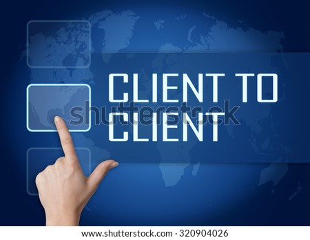 Client to Client concept with interface and world map on blue background