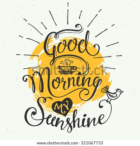 Good morning my sunshine. Hand-drawn typographic design, calligraphic poster Royalty-Free Stock Photo #321067733