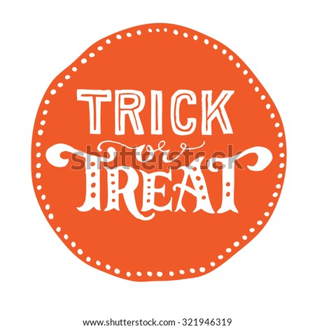 Hand drawn vintage halloween text with hand lettering and decoration. Trick or treat. This text can be used as a greeting card element or print.